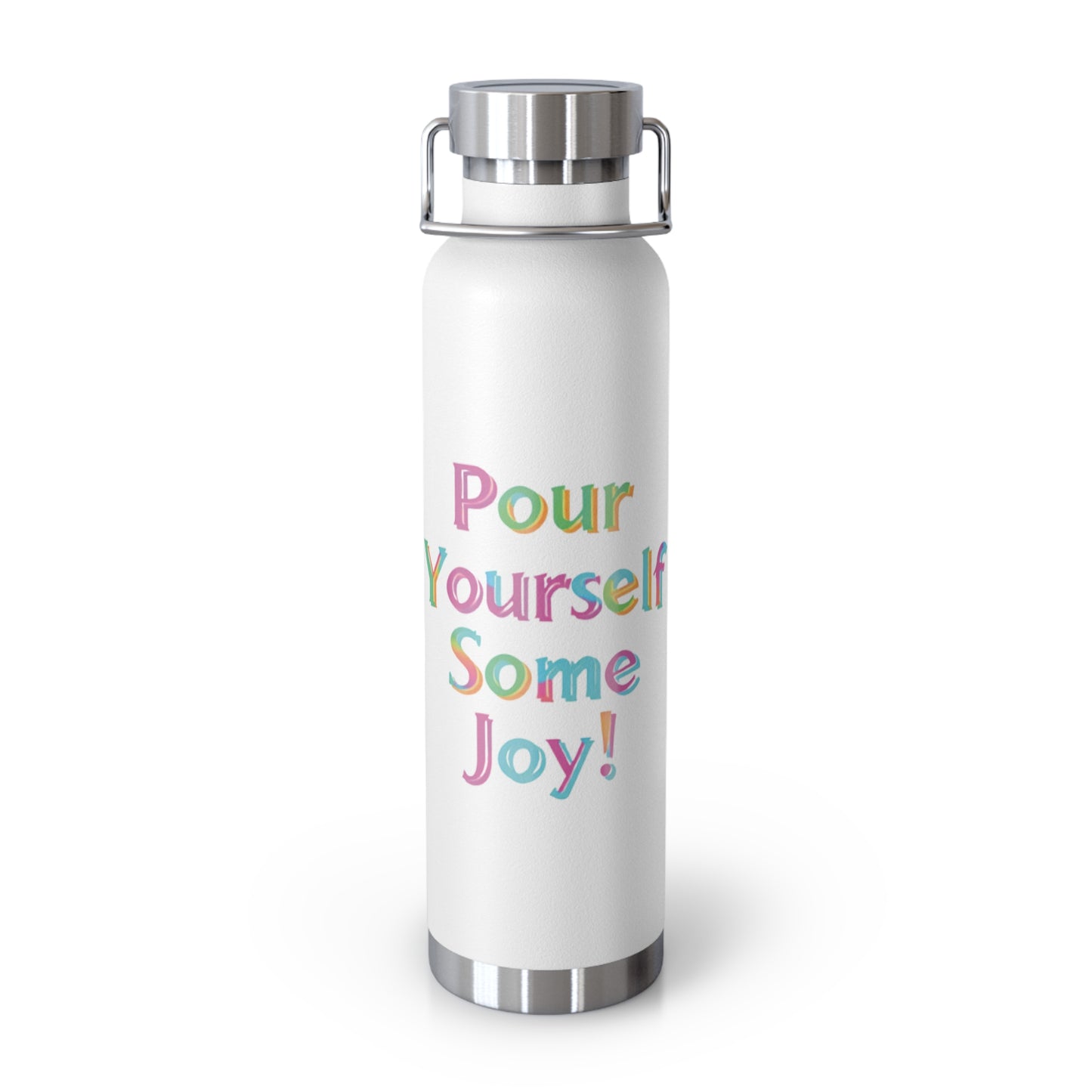 "Pour Yourself Some Joy!" - Copper Vacuum Insulated Bottle, 22oz - Creatively Designed Shop