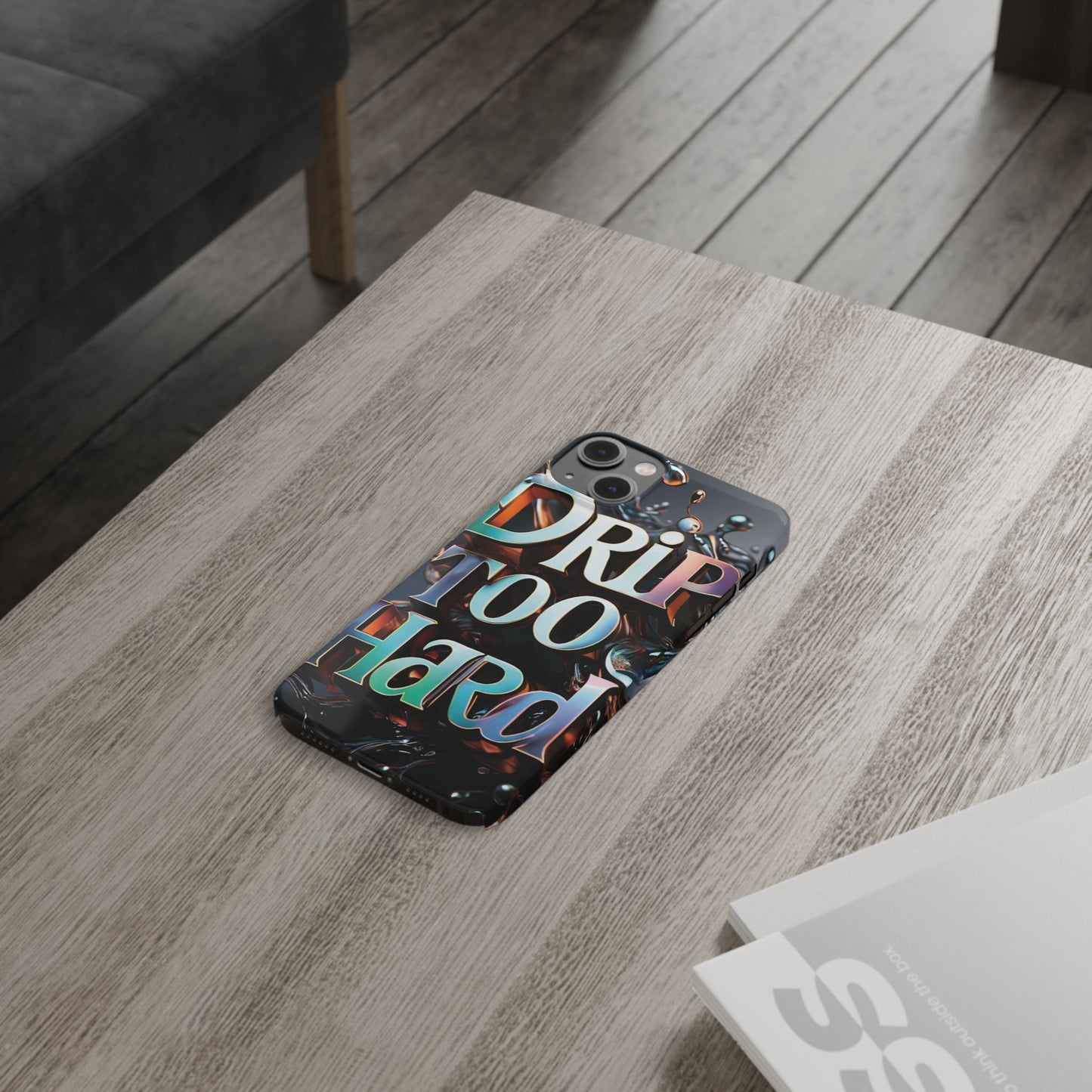"Drip Too Hard" - Slim Phone Cases - Creatively Designed Shop