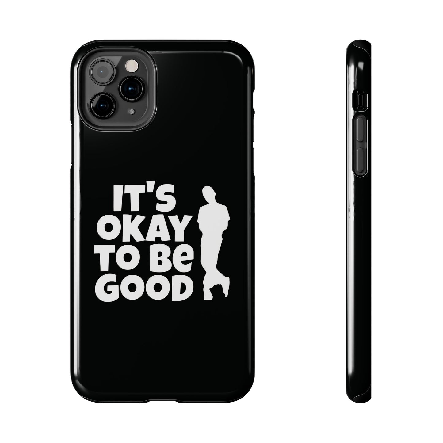 It's Okay To Be Good - Tough Phone Cases