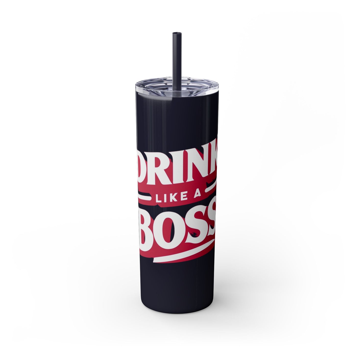 Drink Like A Boss - Skinny Tumbler with Straw, 20oz - Creatively Designed Shop