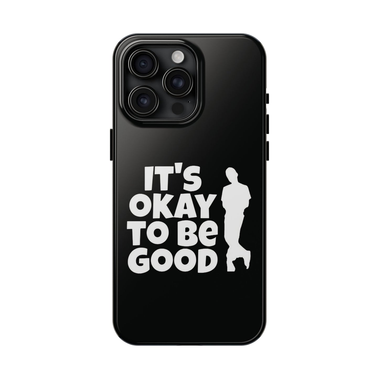 It's Okay To Be Good - Tough Phone Cases