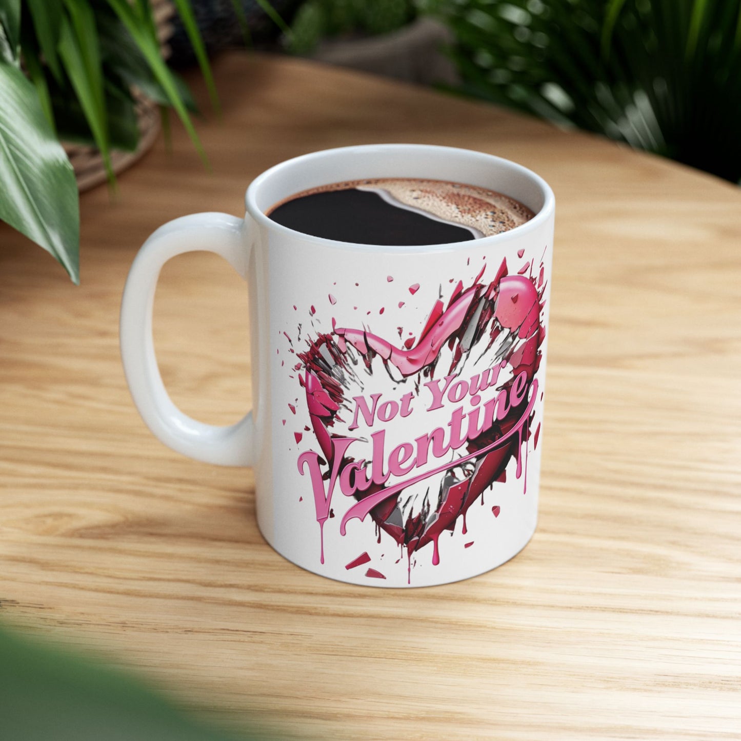 Not Your Valentine - Ceramic Mug (11oz & 15oz) - Creatively Designed Shop