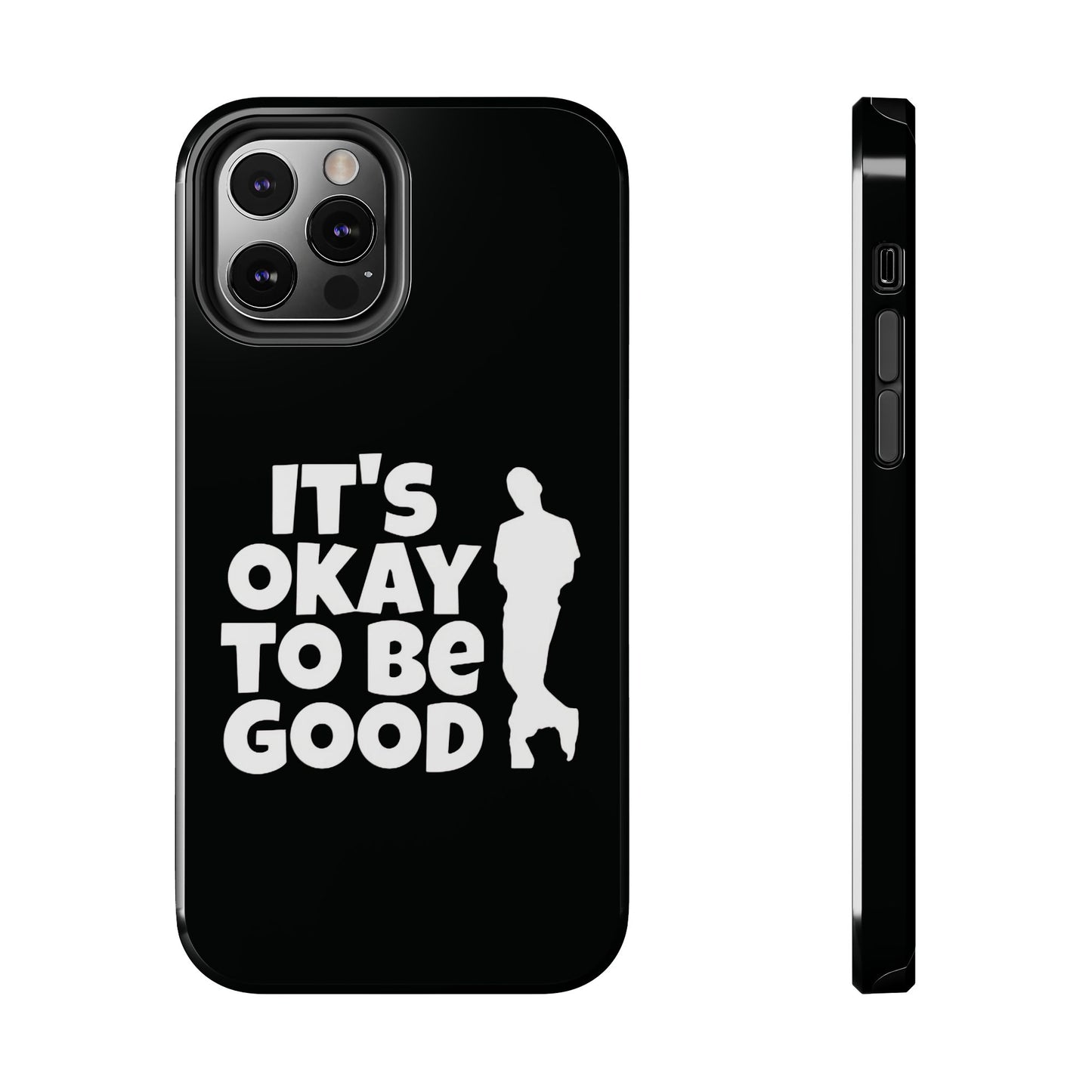 It's Okay To Be Good - Tough Phone Cases