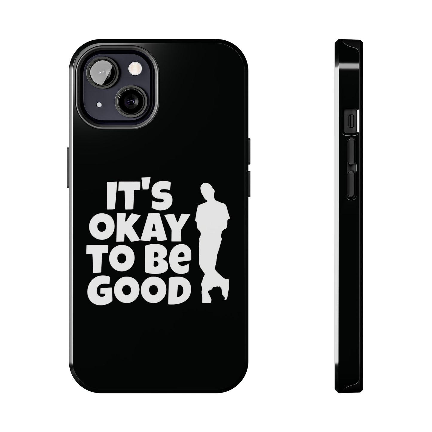 It's Okay To Be Good - Tough Phone Cases