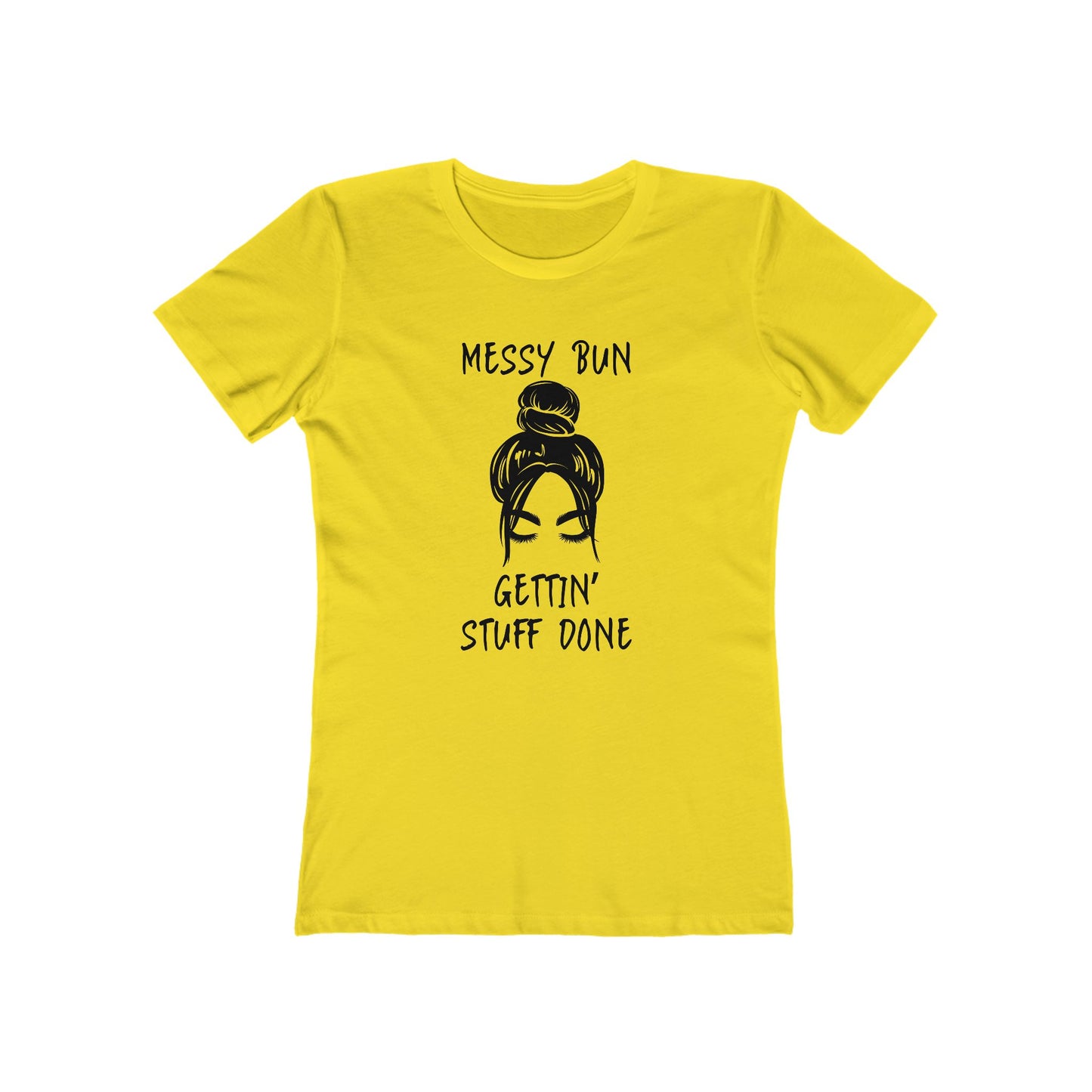 "Messy Bun, Gettin' Stuff Done" - The Boyfriend Tee for Women - Creatively Designed Shop