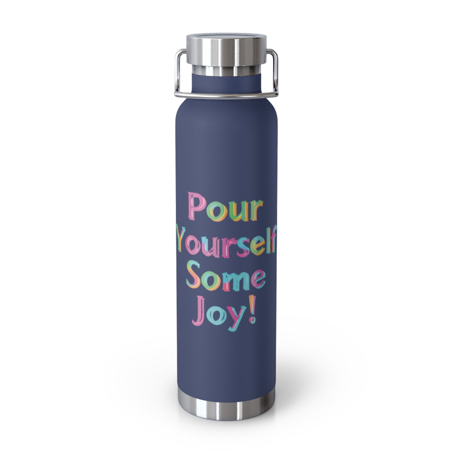 "Pour Yourself Some Joy!" - Copper Vacuum Insulated Bottle, 22oz - Creatively Designed Shop