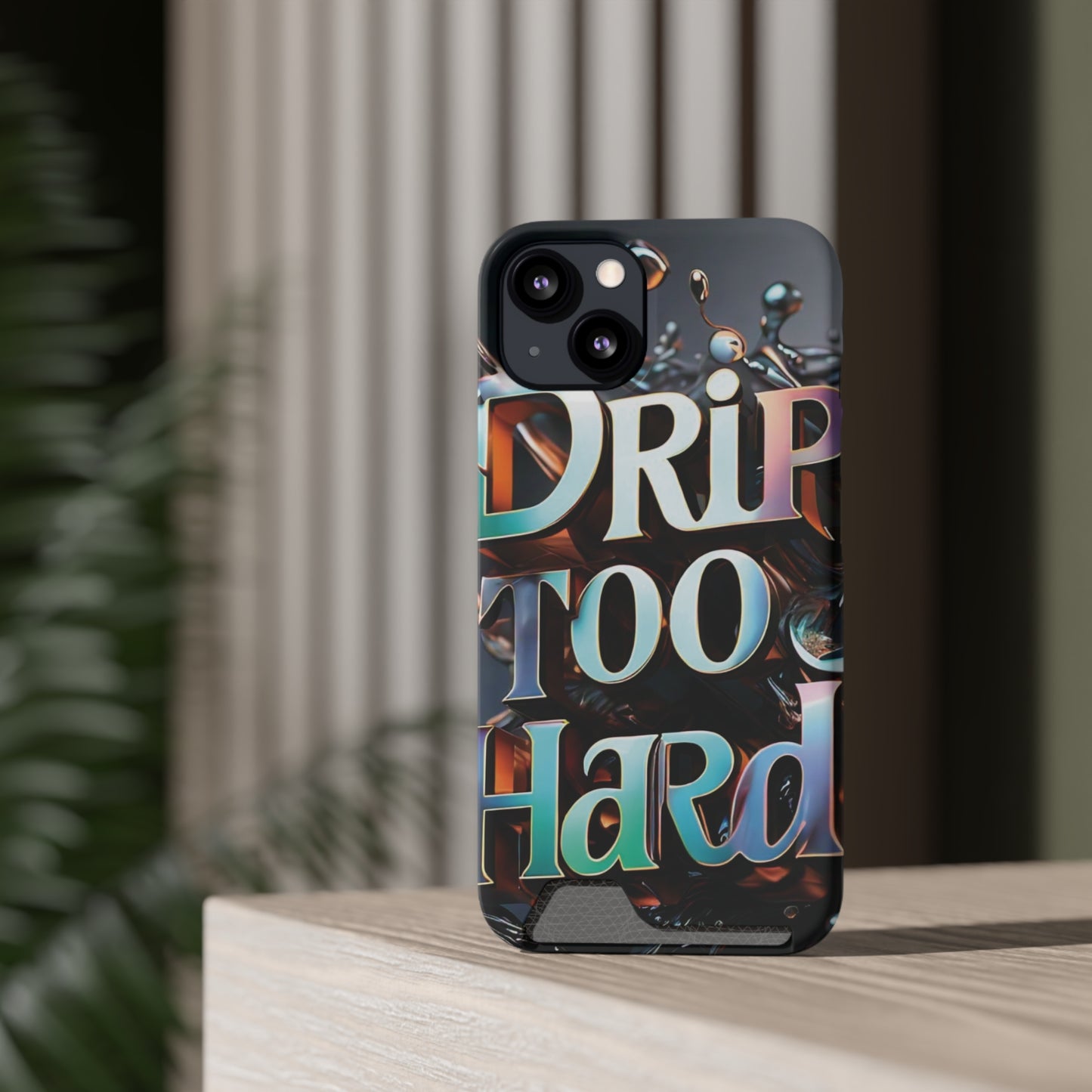 "Drip Too Hard" - Phone Case With Card Holder - Creatively Designed Shop