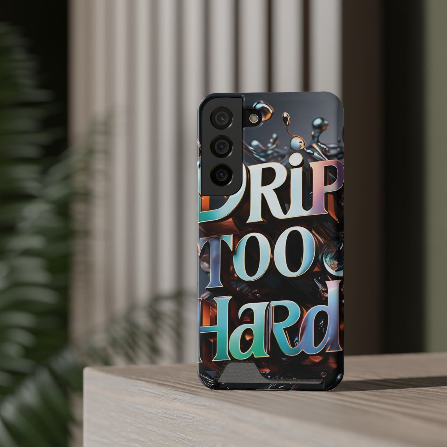 "Drip Too Hard" - Phone Case With Card Holder - Creatively Designed Shop