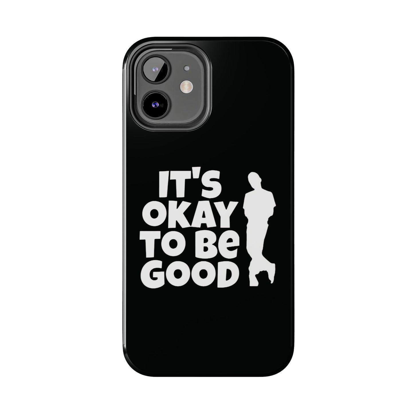 It's Okay To Be Good - Tough Phone Cases