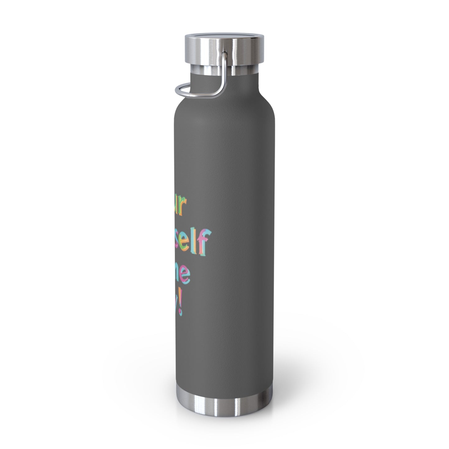 "Pour Yourself Some Joy!" - Copper Vacuum Insulated Bottle, 22oz - Creatively Designed Shop
