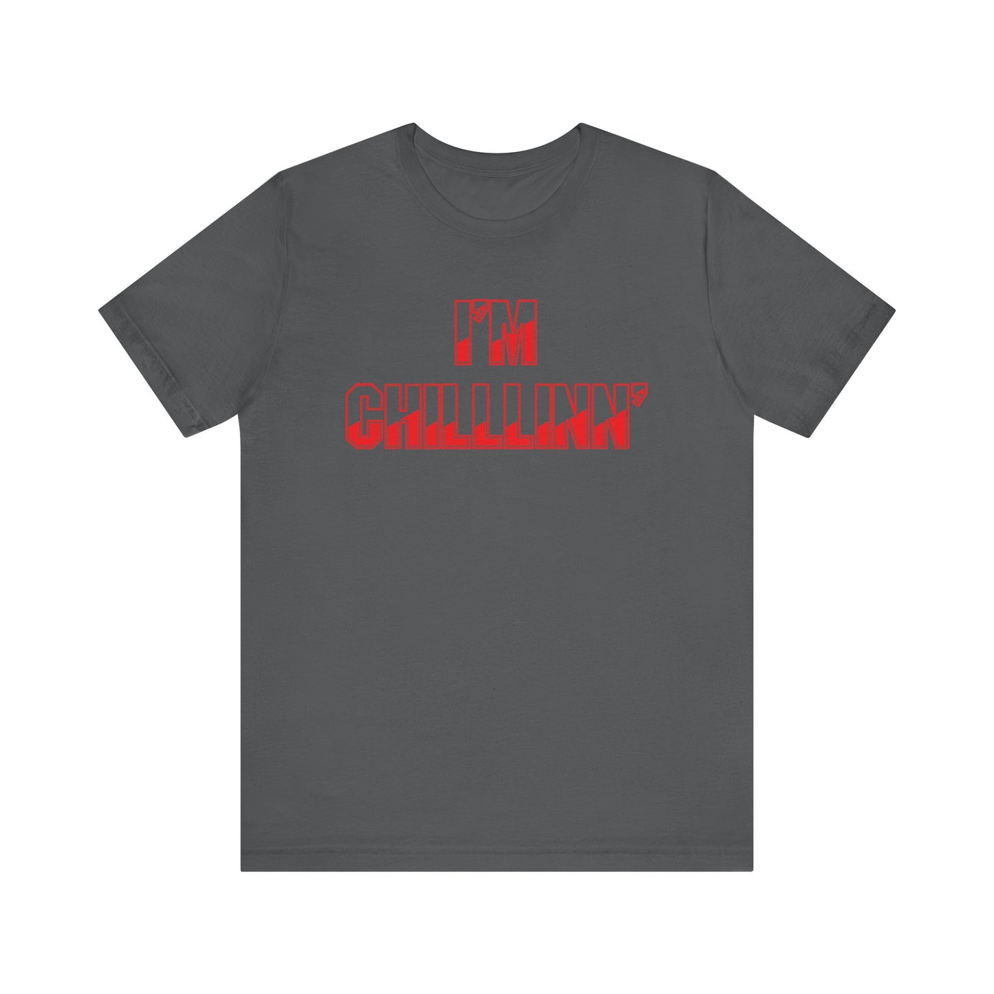 "I'M CHILLLINN" (Red) - Unisex Jersey Short Sleeve Tee