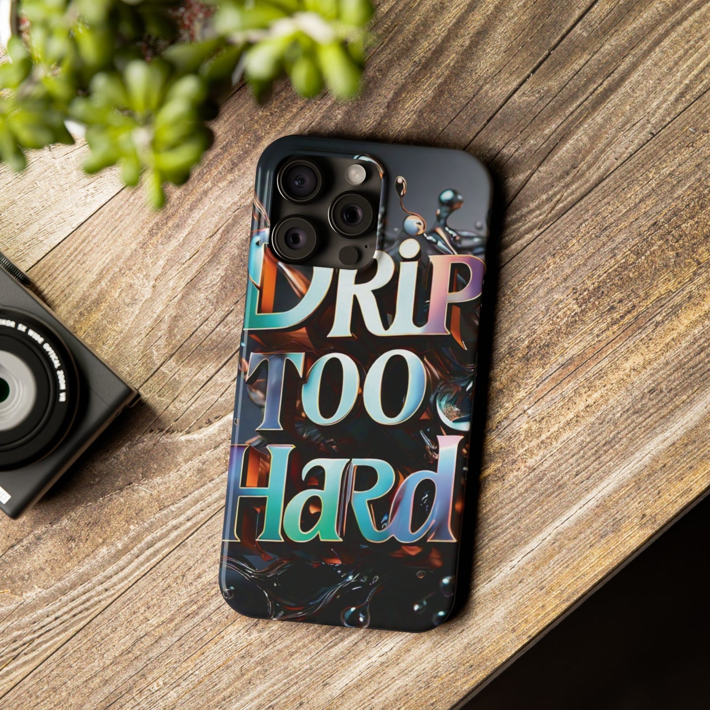 "Drip Too Hard" - Slim Phone Cases - Creatively Designed Shop