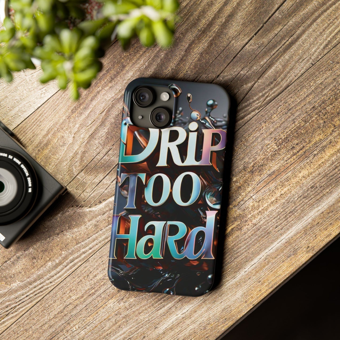 "Drip Too Hard" - Slim Phone Cases - Creatively Designed Shop
