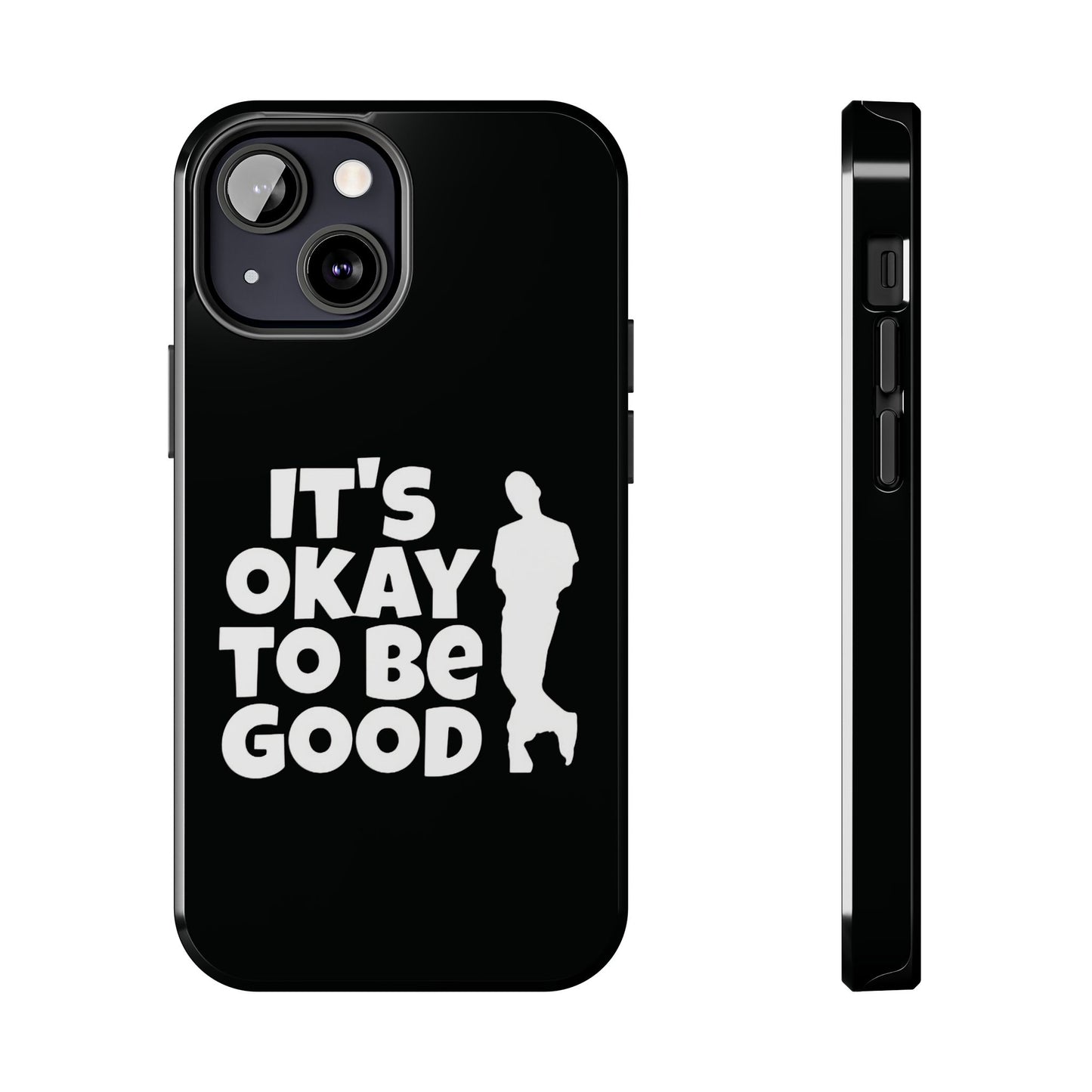 It's Okay To Be Good - Tough Phone Cases