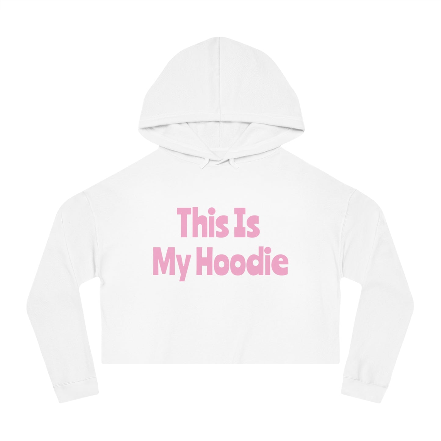 "This Is My Hoodie" - Women’s Cropped Hooded Sweatshirt - Creatively Designed Shop