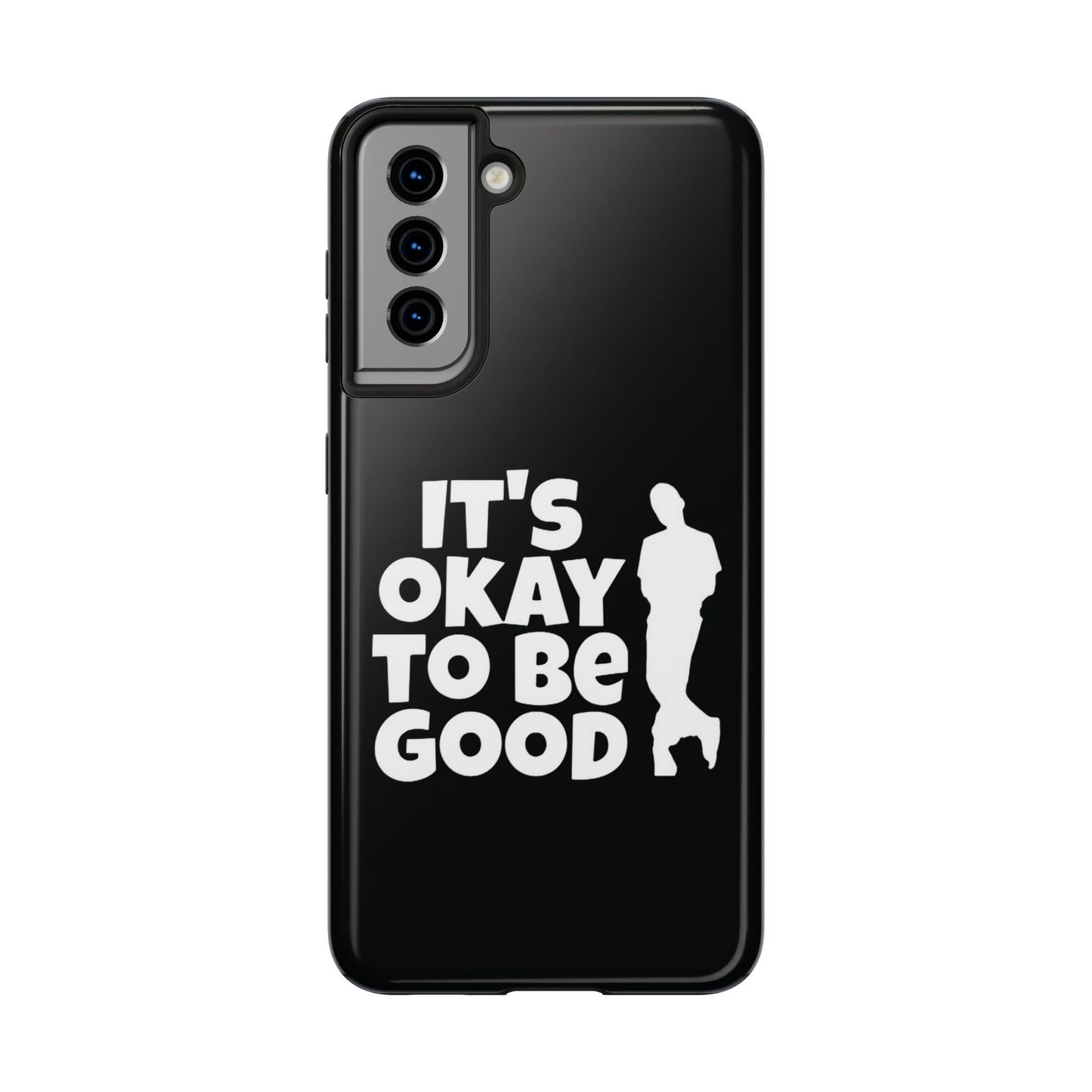 It's Okay To Be Good - Tough Phone Cases