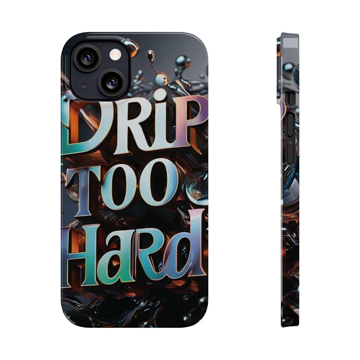 "Drip Too Hard" - Slim Phone Cases - Creatively Designed Shop