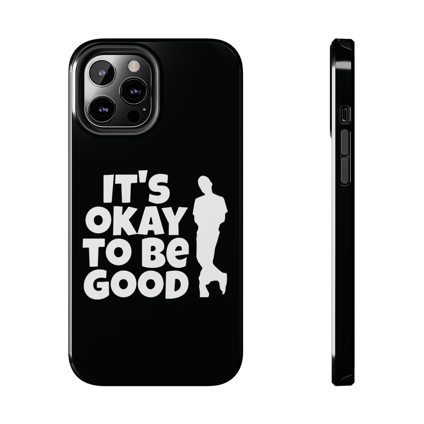 It's Okay To Be Good - Tough Phone Cases