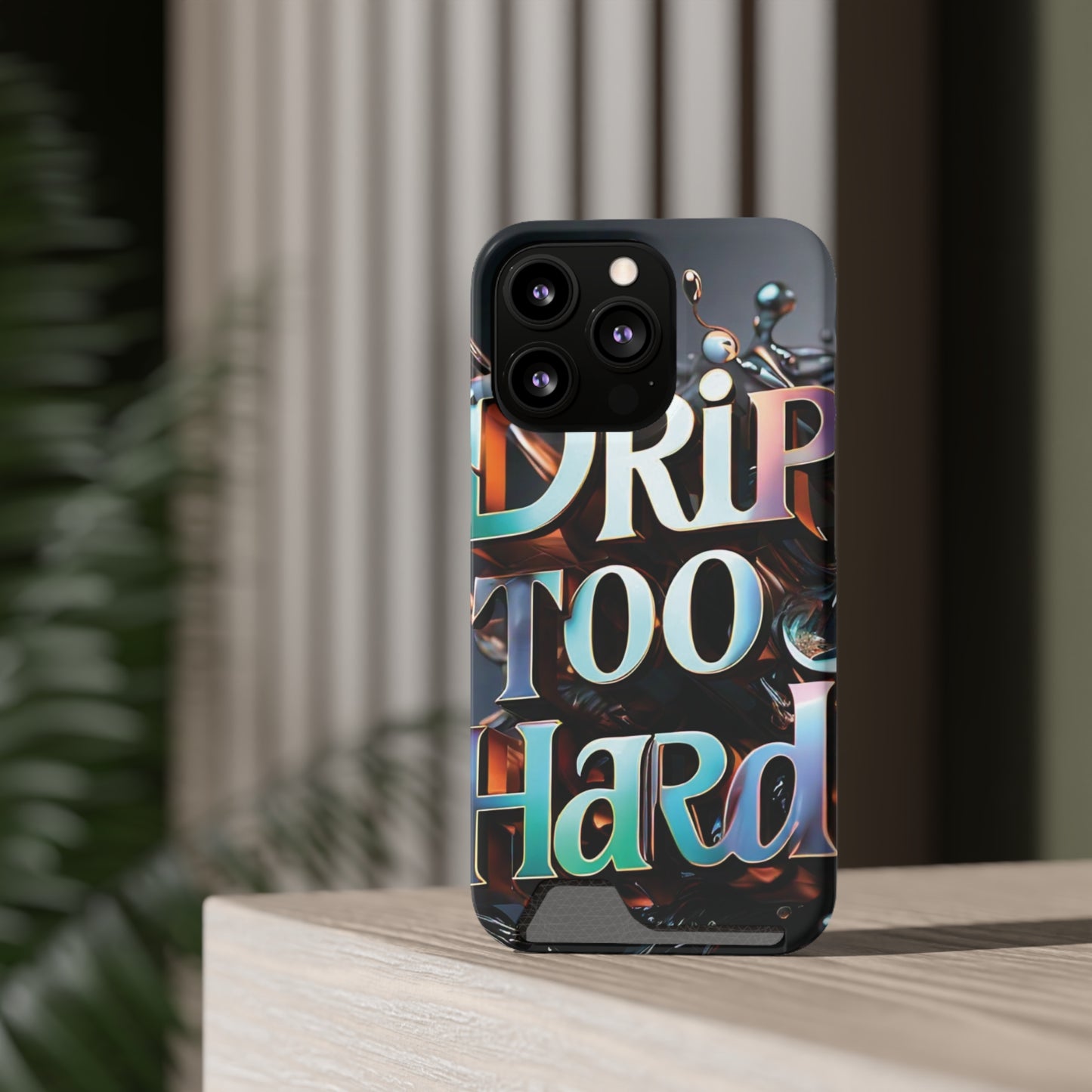 "Drip Too Hard" - Phone Case With Card Holder - Creatively Designed Shop