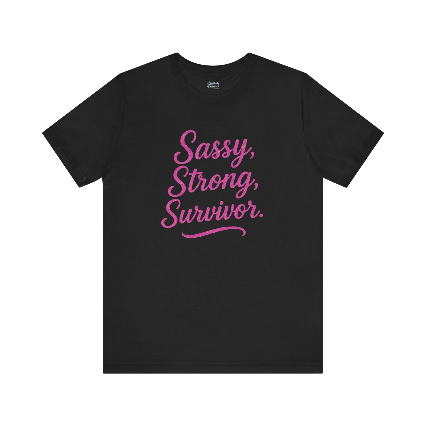 Sassy, Strong Survivor - Unisex Jersey Short Sleeve Tee
