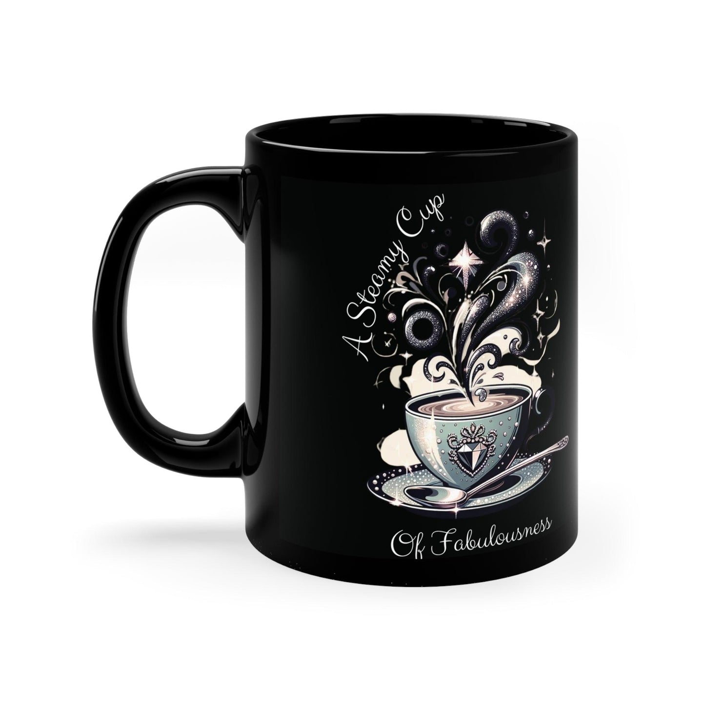 A Steamy Cup of Fabulousness - Black Coffee Mug, 11oz - Creatively Designed Shop