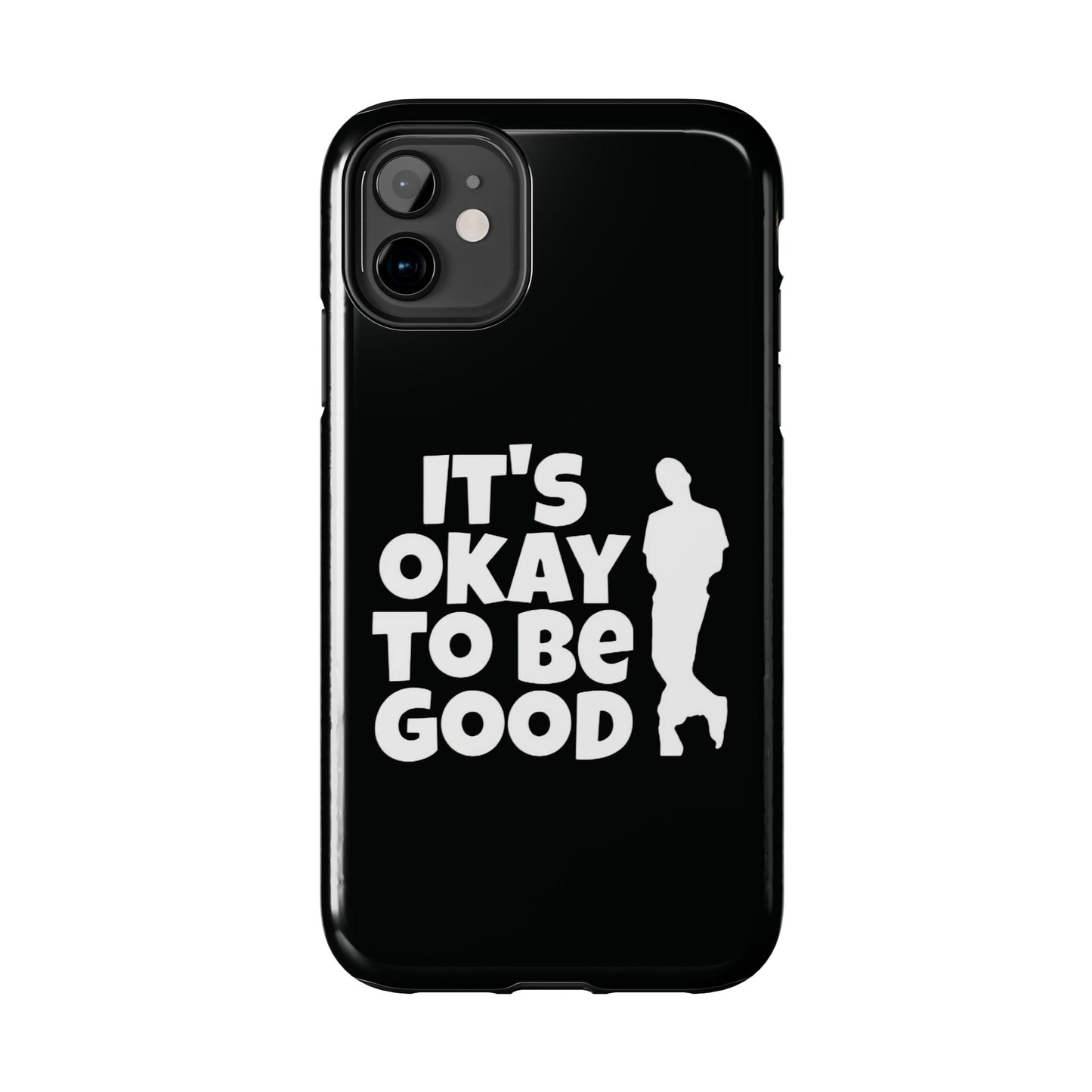 It's Okay To Be Good - Tough Phone Cases