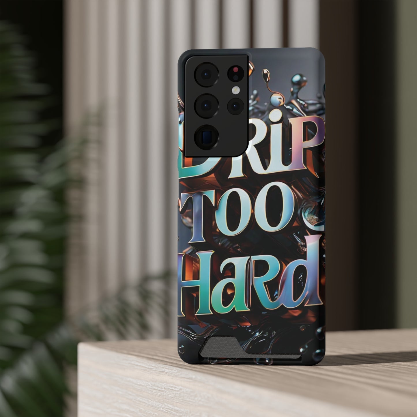 "Drip Too Hard" - Phone Case With Card Holder - Creatively Designed Shop