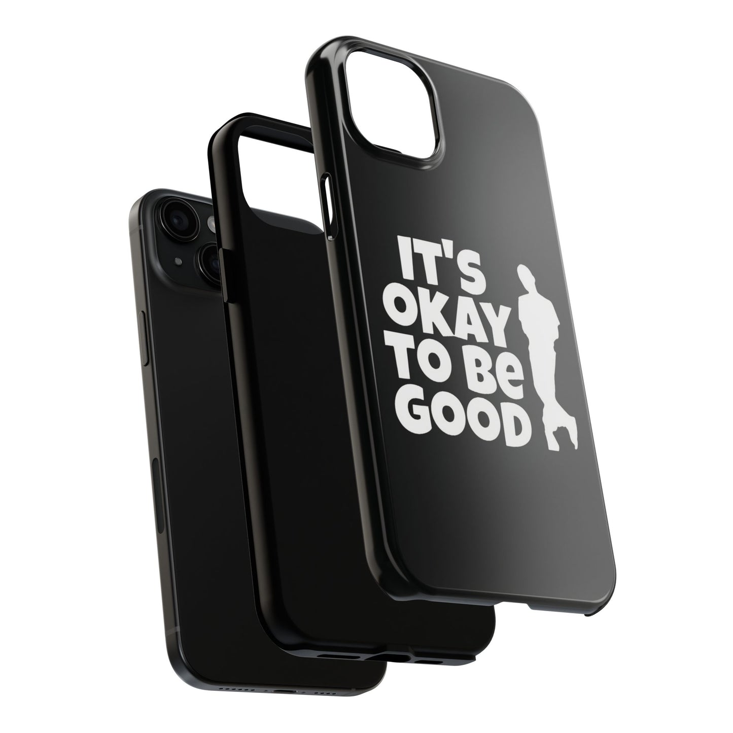 It's Okay To Be Good - Tough Phone Cases