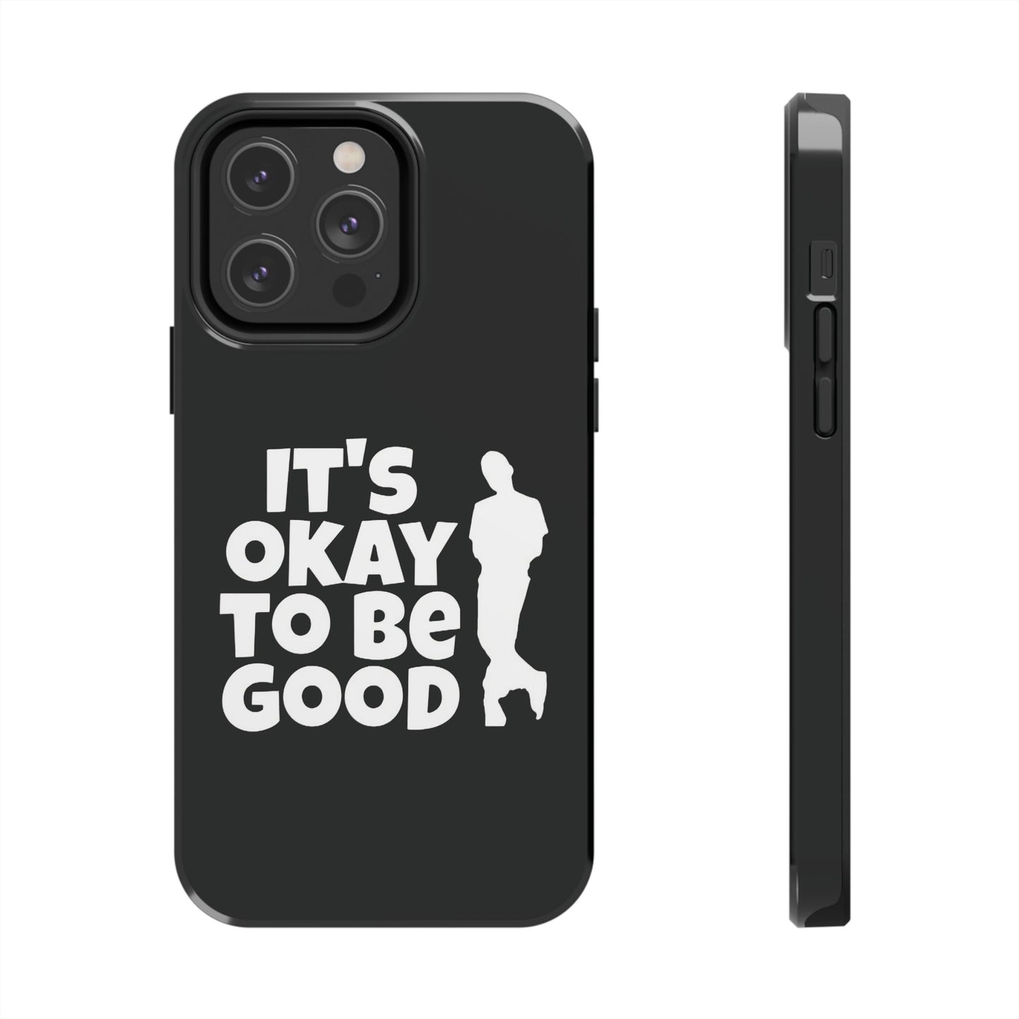 It's Okay To Be Good - Tough Phone Cases