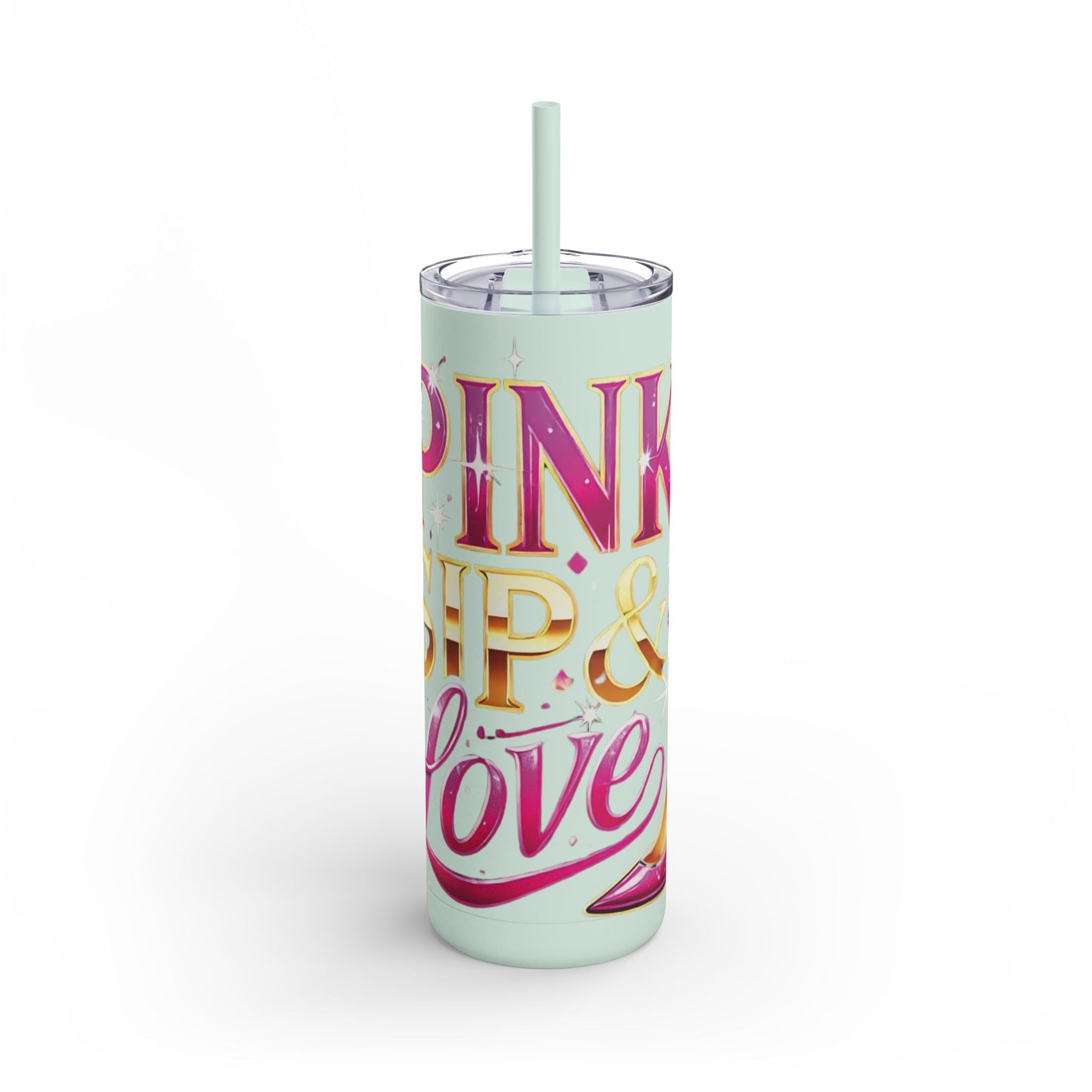 Pink, Sip & Love - Maars Maker Skinny Matte Tumbler, 20oz - Creatively Designed Shop