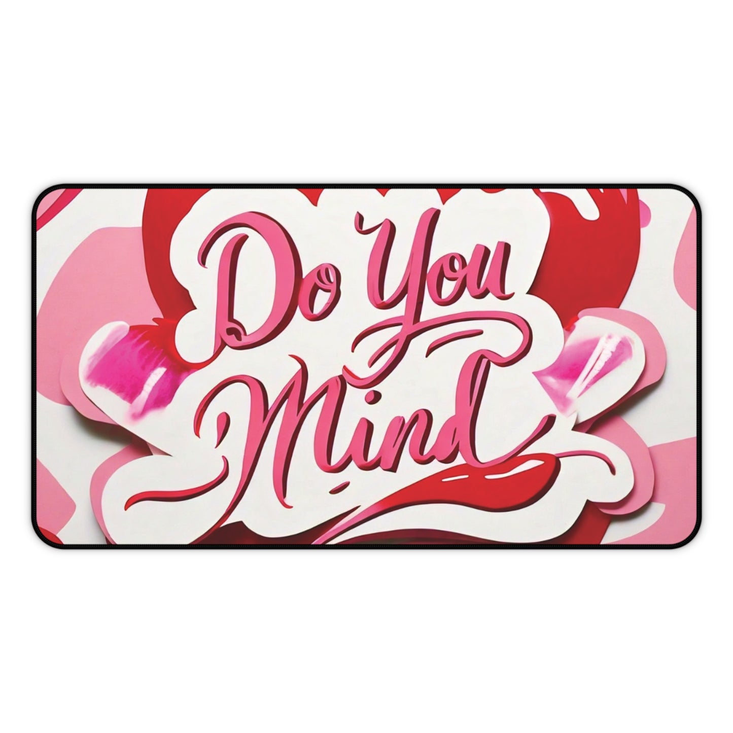 "Do You Mind" - Desk Mat