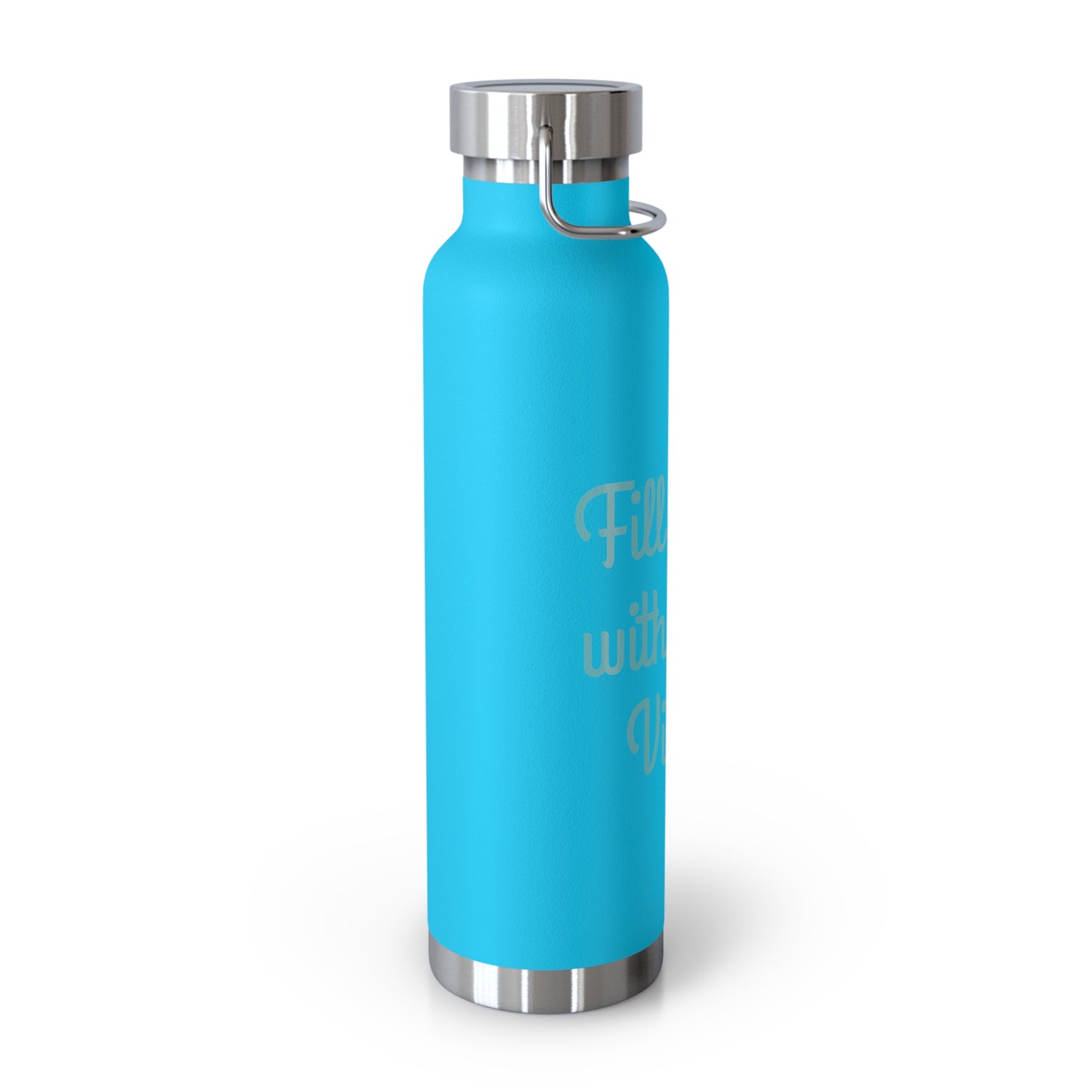 "Fill It Up With Good Vibes!" - Copper Vacuum Insulated Bottle, 22oz - Creatively Designed Shop