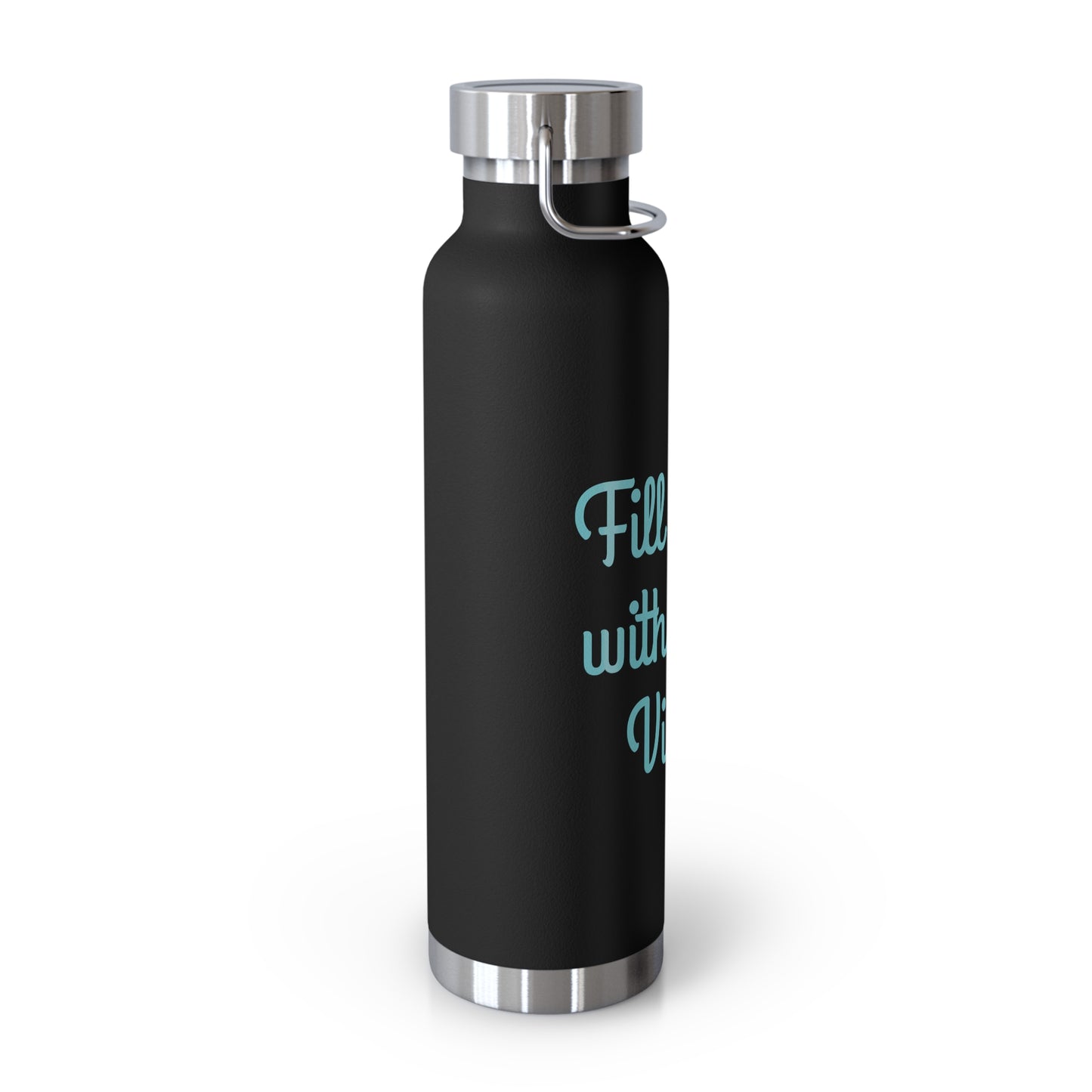 "Fill It Up With Good Vibes!" - Copper Vacuum Insulated Bottle, 22oz - Creatively Designed Shop