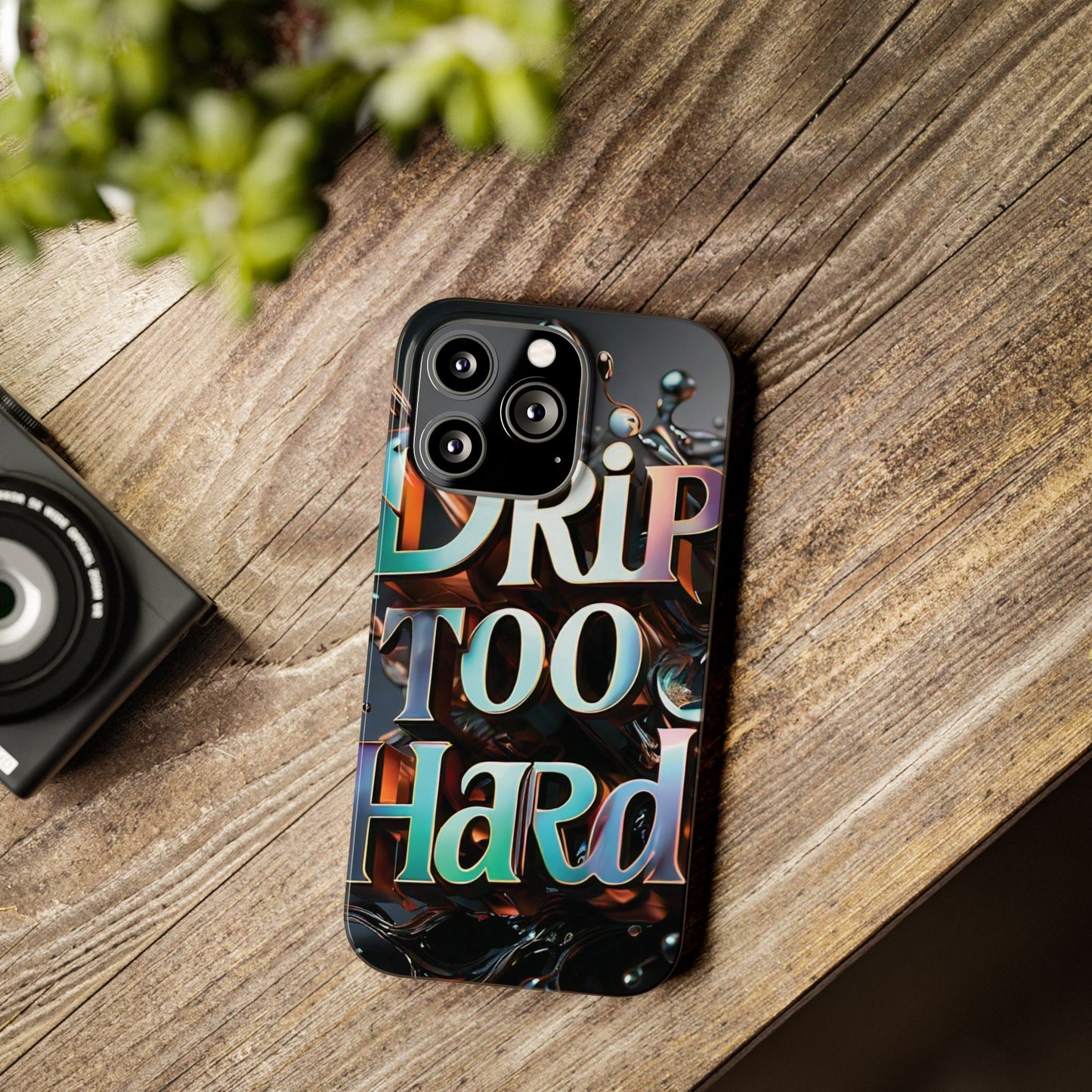 "Drip Too Hard" - Slim Phone Cases - Creatively Designed Shop