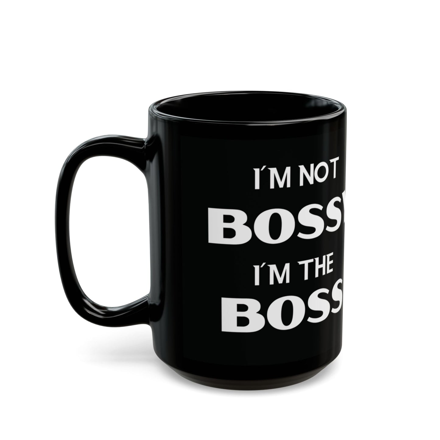 I'm Not Bossy, I'm the Boss - Black Coffee Mug (11oz&15oz) - Creatively Designed Shop