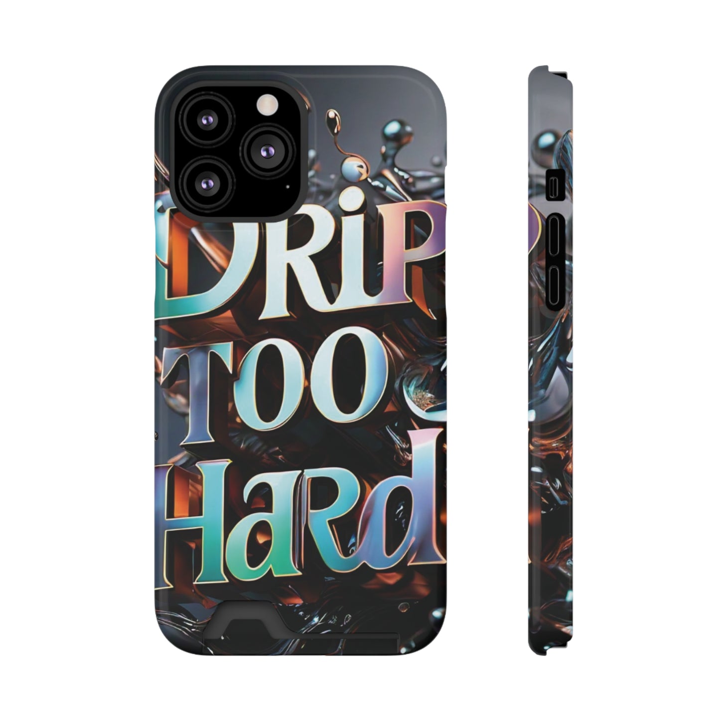 "Drip Too Hard" - Phone Case With Card Holder - Creatively Designed Shop