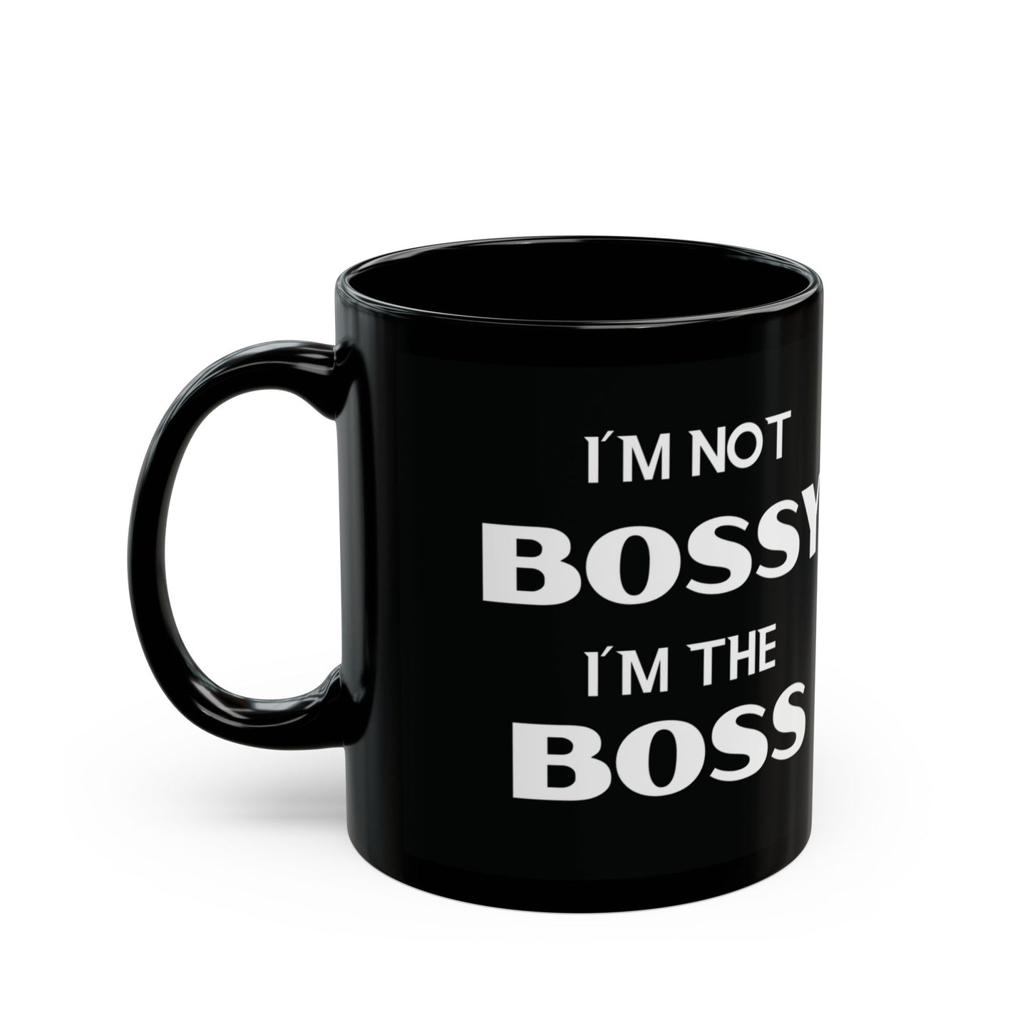 I'm Not Bossy, I'm the Boss - Black Coffee Mug (11oz&15oz) - Creatively Designed Shop