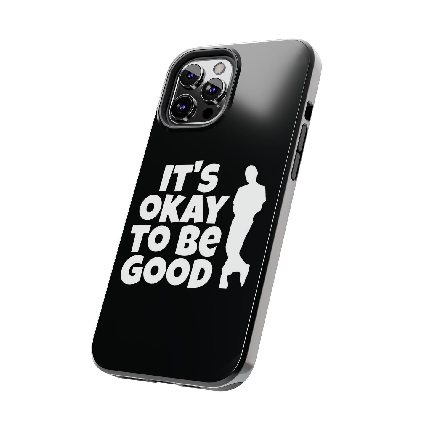 It's Okay To Be Good - Tough Phone Cases