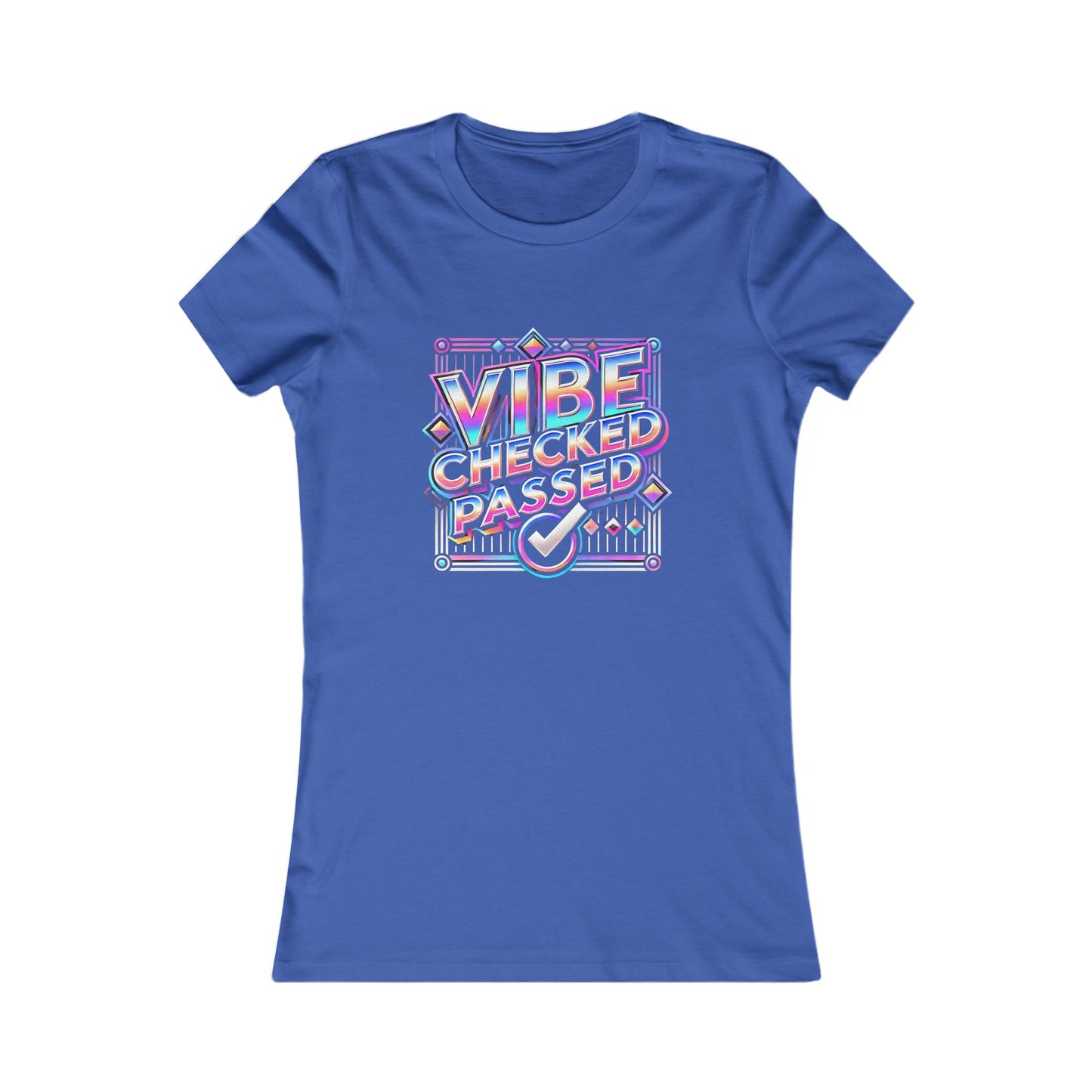 Vibe Checked Passed - Women's Favorite Tee - Creatively Designed Shop