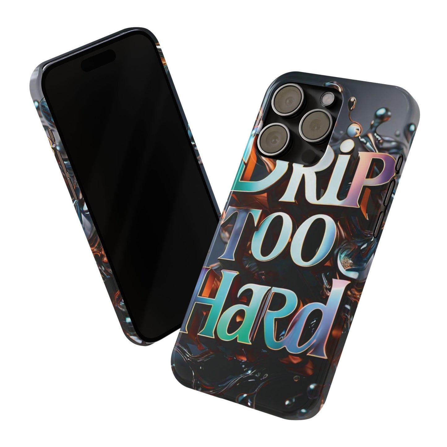 "Drip Too Hard" - Slim Phone Cases - Creatively Designed Shop