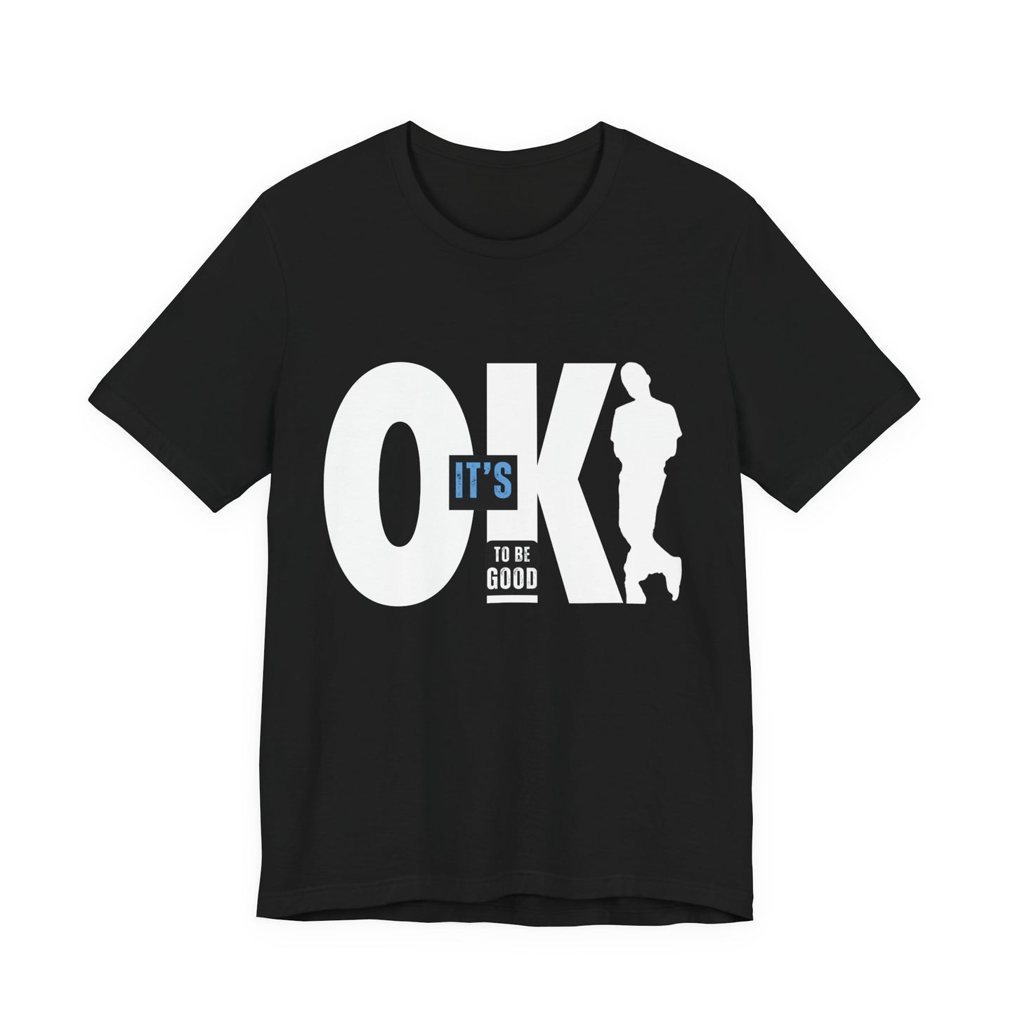 It's OK To Be Good - Unisex Jersey Short Sleeve Tee