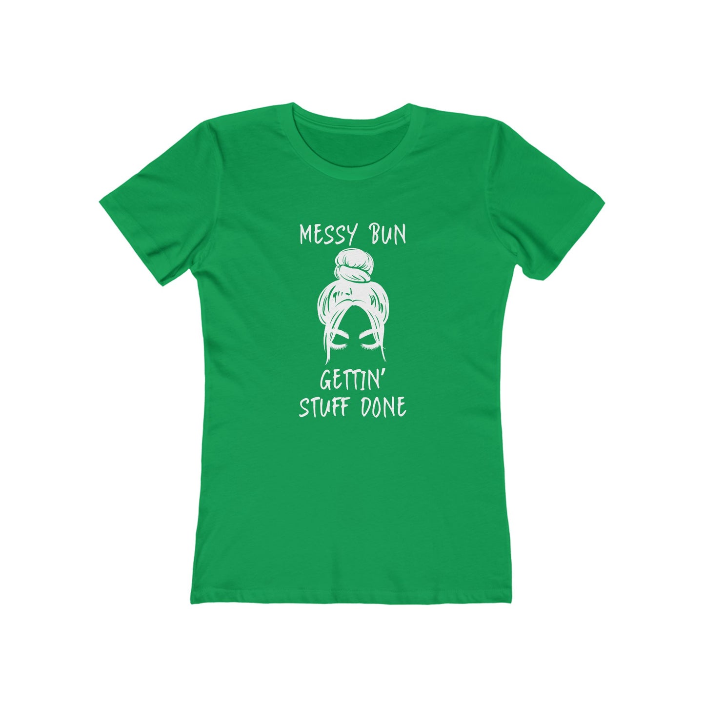 "Messy Bun, Gettin' Stuff Done" - The Boyfriend Tee for Women - Creatively Designed Shop