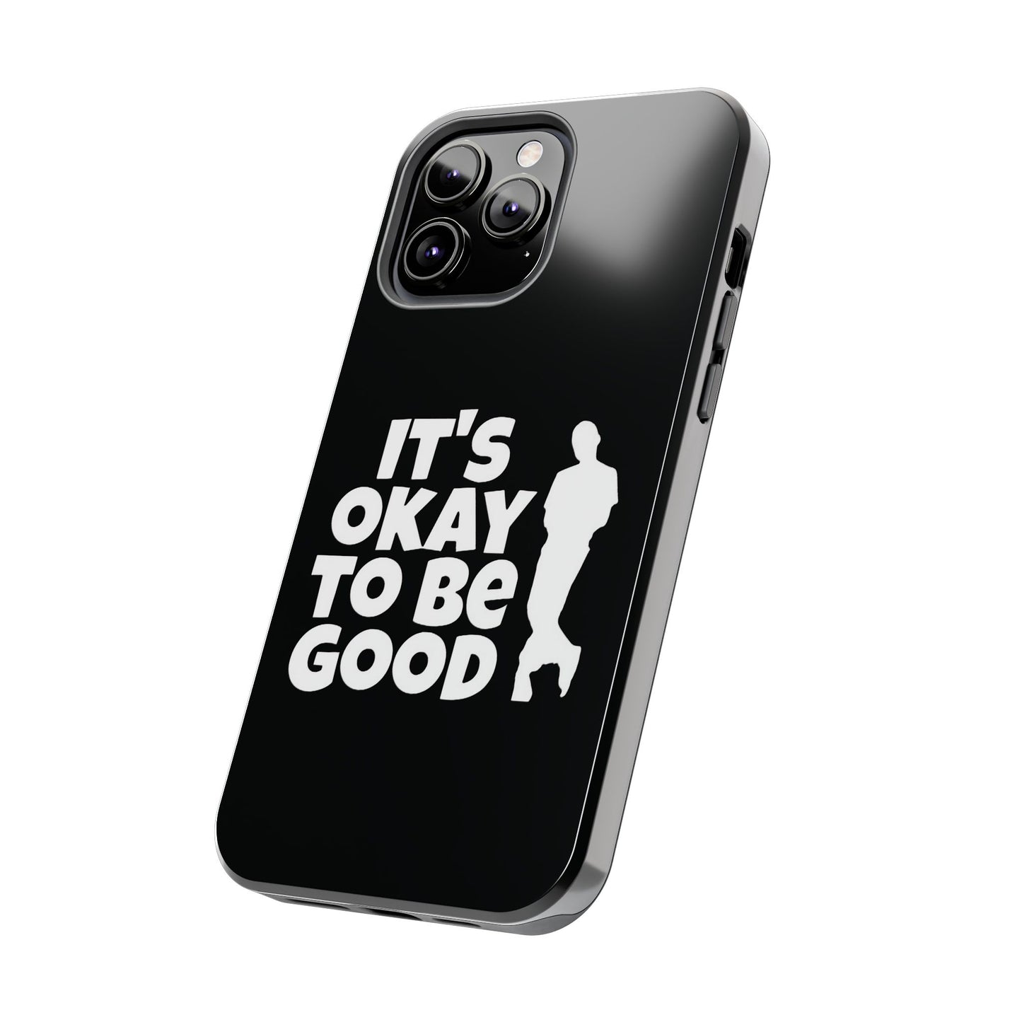 It's Okay To Be Good - Tough Phone Cases