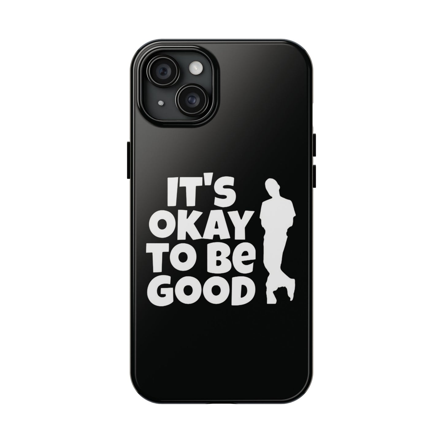 It's Okay To Be Good - Tough Phone Cases