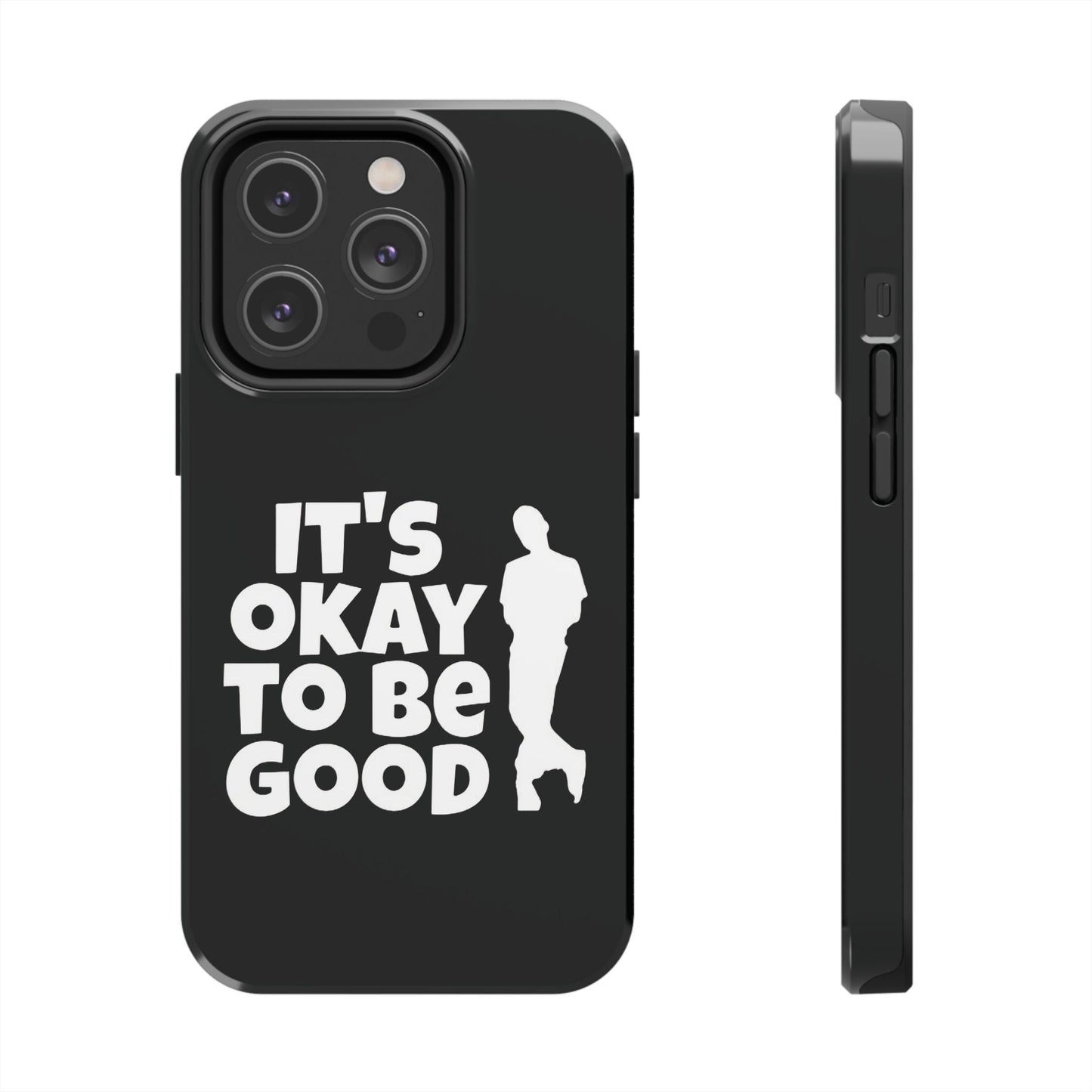It's Okay To Be Good - Tough Phone Cases