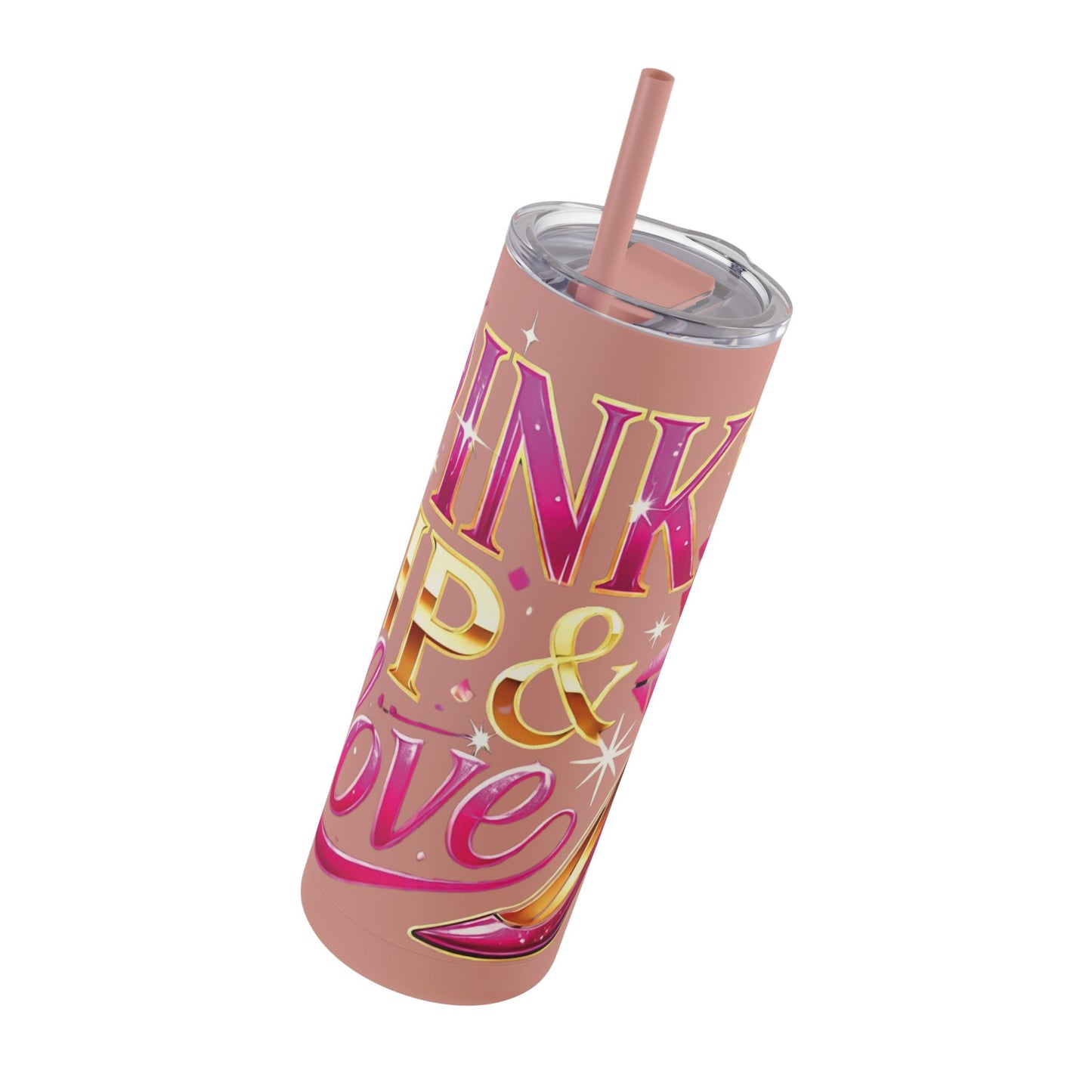 Pink, Sip & Love - Maars Maker Skinny Matte Tumbler, 20oz - Creatively Designed Shop