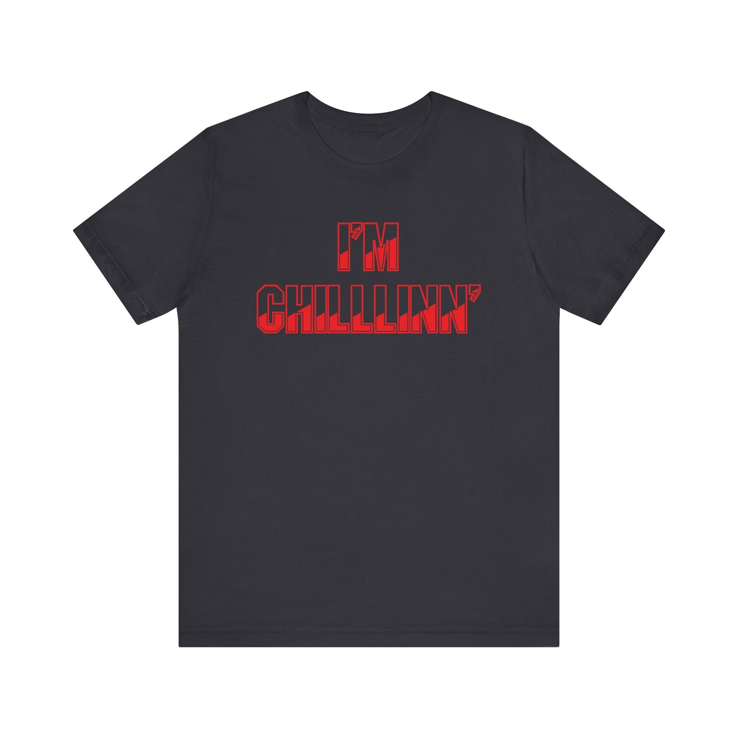 "I'M CHILLLINN" (Red) - Unisex Jersey Short Sleeve Tee