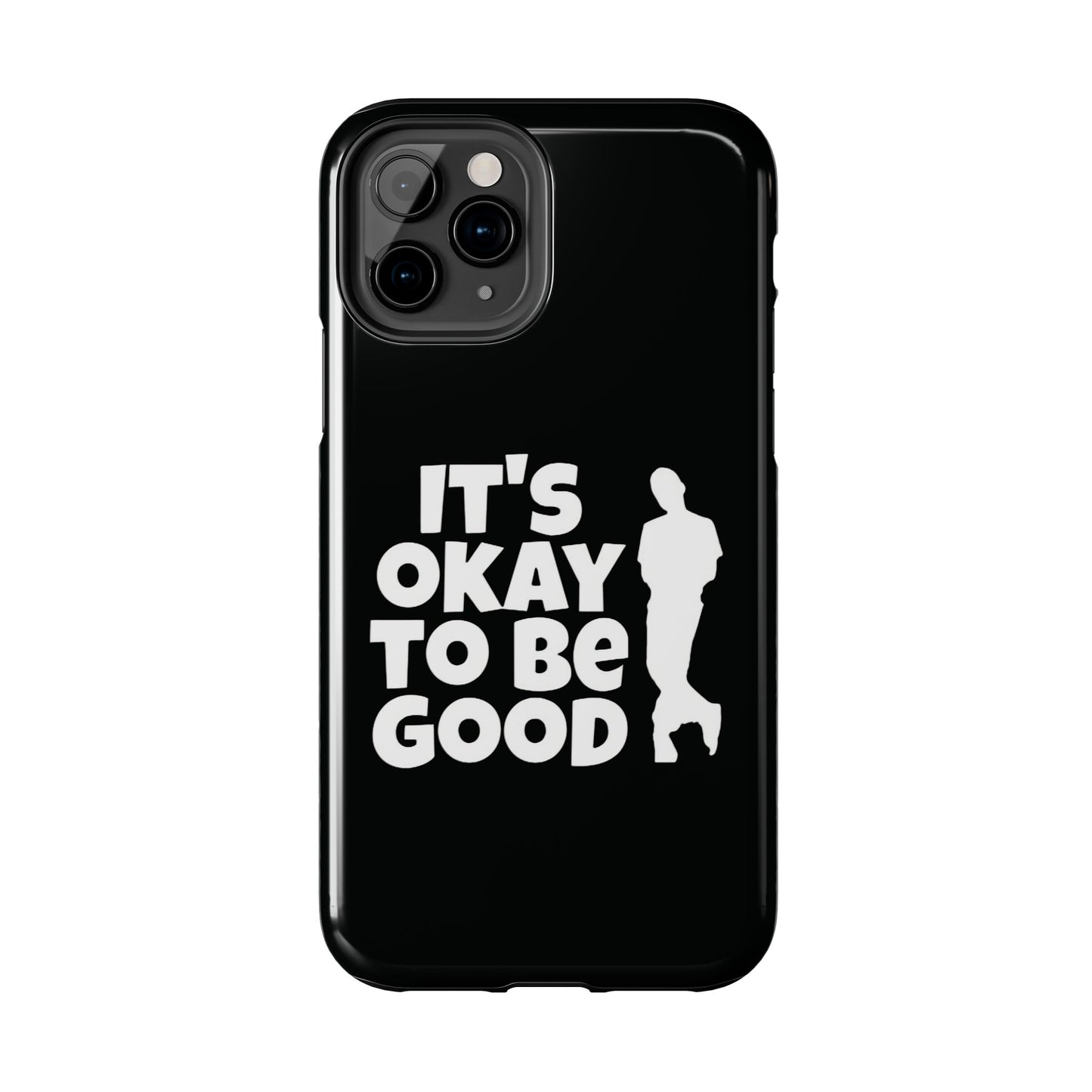 It's Okay To Be Good - Tough Phone Cases