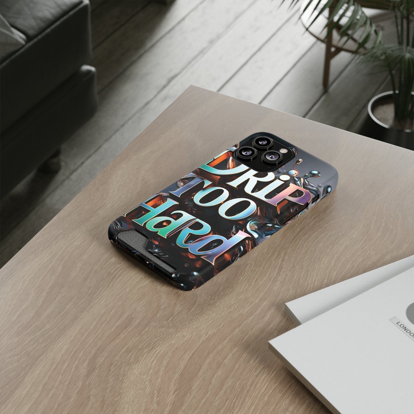 "Drip Too Hard" - Phone Case With Card Holder - Creatively Designed Shop