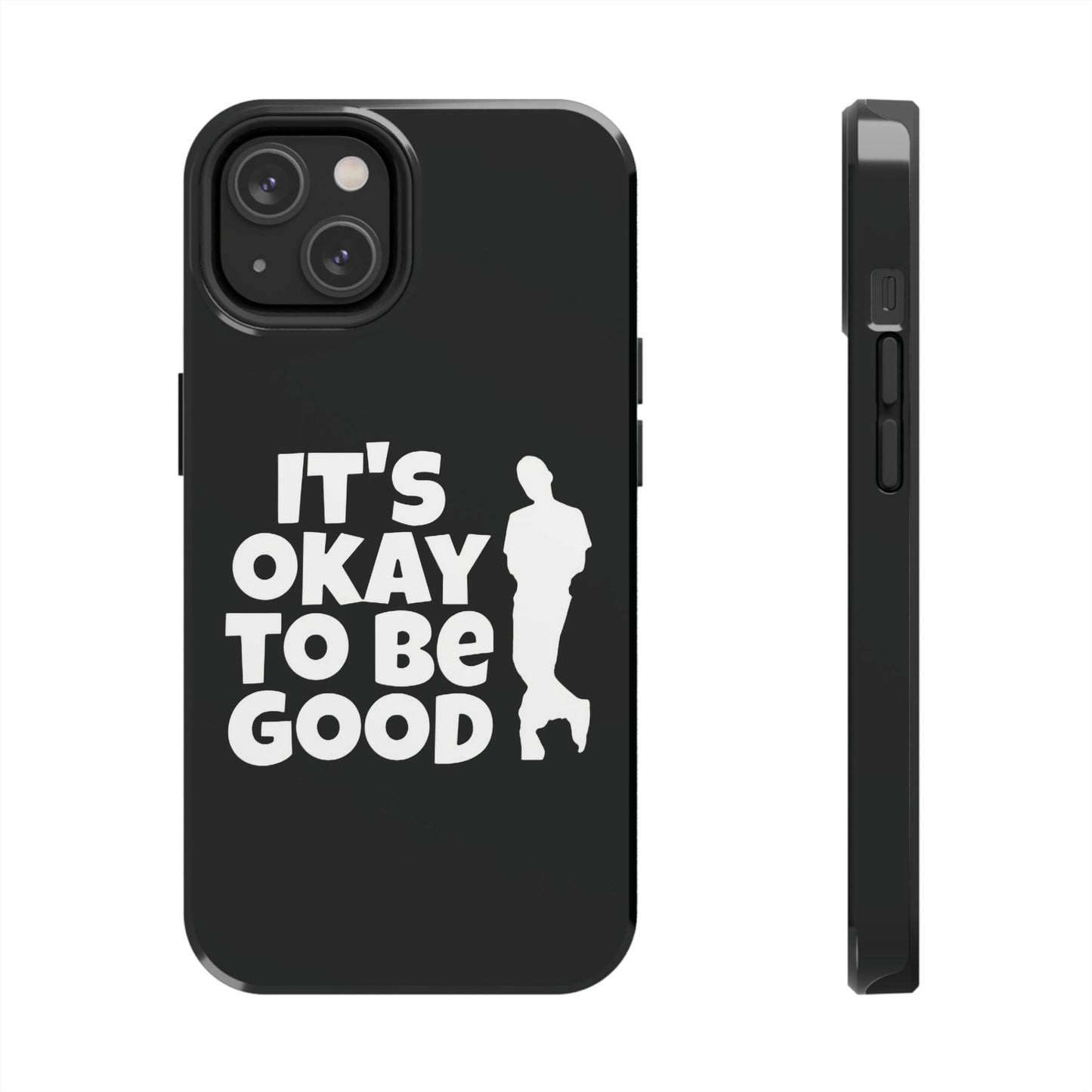 It's Okay To Be Good - Tough Phone Cases